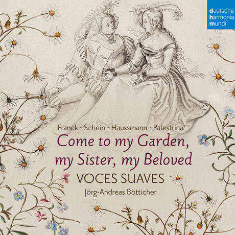 COME TO MY GARDEN, MY SISTER, MY BELOVED/ VOCES SUAVES [보체스 수아베: 르네상스 시대의 종교음악과 세속음악]