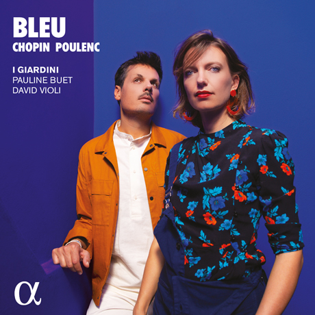 BLEU/ PAULINE BUET, DAVID VIOLI [쇼팽, 풀랑크: 첼로 소나타 외 - 폴린 뷔에, 다비드 비올리]