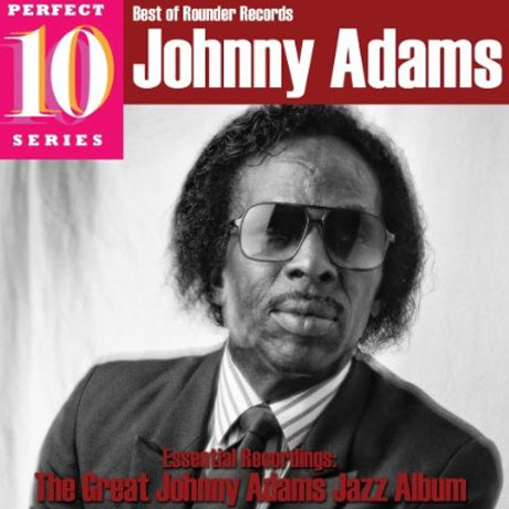 THE GREAT JOHNNY ADAMS JAZZ ALBUM [BEST OF ROUNDER RECORDS PERFECT 10 SERIES]
