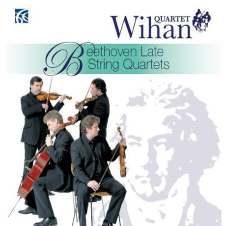 BEETHOVEN LATE STRING QUARTETS/ WIHAN QUARTET