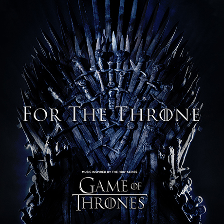 FOR THE THRONE: MUSIC INSPIRED BY THE HBO SERIES GAME OF THRONES [왕좌의 게임: 피날레]