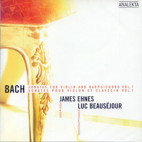 SONATAS FOR VIOLIN AND HARPSICHORD VOL.1/ JAMES EHNES, LUC BEAUSEJOUR [바흐: 바이올린 소나타 1집 - 제임스 에네스]