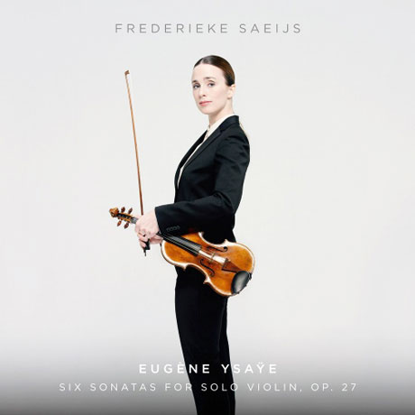 SIX SONATAS FOR SOLO VIOLIN OP.27/ FREDERIEKE SAEIJS [SACD HYBRID] [이자이: 6개의 무반주 바이올린 소나타]