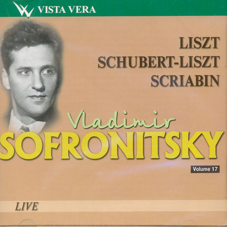 VLADIMIR SOFRONITSKY VOL.17: LISZT, SCHUBERT-LISZT, SCRIABIN