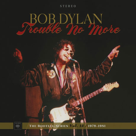 TROUBLE NO MORE: THE BOOTLEG SERIES VOL.13 1979-1983
