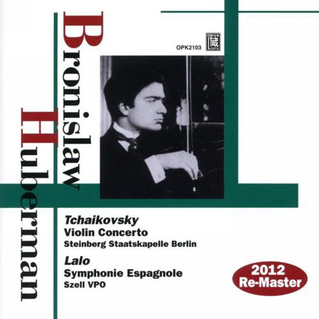 TCHAIKOVSKY, LALO: VIOLIN CONCERTO & SYMPHONIE ESPAGNOLE [브로니슬라브 후베르만: 차이코프스키 바이올린 협주곡 & 랄로 스페인 교향곡]
