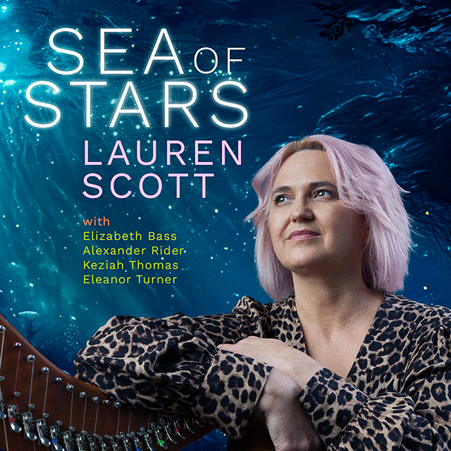 SEA OF STARS: SCINTILLATING MUSIC FOR LEVER AND PEDAL HARPS/ LAUREN SCOTT [로렌 스콧: 은하수 - 레버와 페달하트 음악]