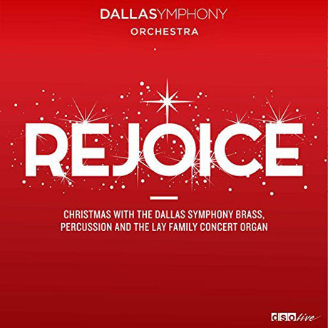 REJOICE: CHRISTMAS WITH THE DALLAS SYMPHONY BRASS, PERCUSSION AND THE LAY FAMILY CONCERT ORGAN [기뻐하라: 크리스마스 음악]