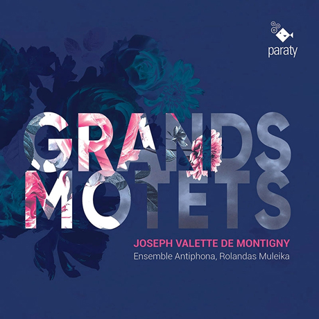 GRANDS MOTETS/ ROLANDAS MULEIKA, ENSEMBLE ANTIPHONA  [몽티니: 그랜드 모테트 - 앙상블 안티포나]