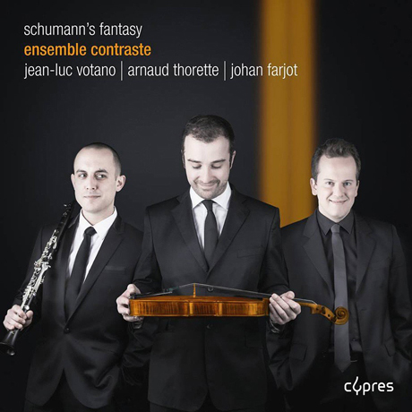 SCHUMANN`S FANTASY/ JEAN-LUC VOTANO, ARNAUD THORETTE, JOHAN FARJOT