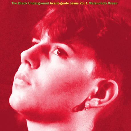 MELANCHOLY GREEN: AVANT-GARDE JESUS VOL.1
