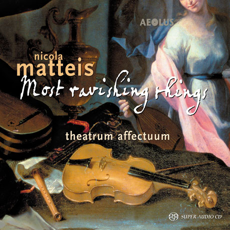 MOST RAVISHING THINGS/ THEATRUM AFFECTUUM [SACD HYBRID] [마테이스: 기악 콘소트를 위한 에어]