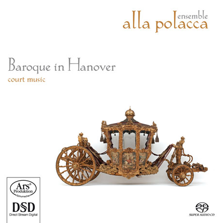 BAROQUE IN HANOVER: COURT MUSIC/ IWONA LESNIOWSKA-LUBOWICZ, ENSEMBLE ALLA POLACCA [SACD HYBRID] [하노버의 바로크 음악: 헨델,바벨,스테파니,슈트룽크의 작품]