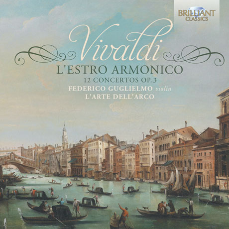 L`ESTRO ARMONICO: 12 CONCERTOS OP.3/ L`ARTE DELL`ARCO, FEDERICO GUGLIELMO [비발디: 조화의 영감 전곡]