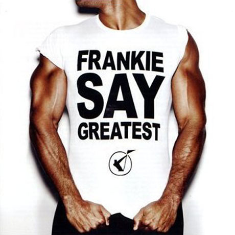 FRANKIE SAY GREATEST