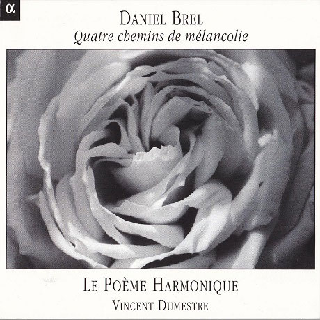 QUATRE CHEMINS DE MELANCOLIE/ LE POEME HARMONIQUE [브렐: 멜랑콜리의 네 가지 길 - 르 포엠 아르모니크 & 뒤메스트르]