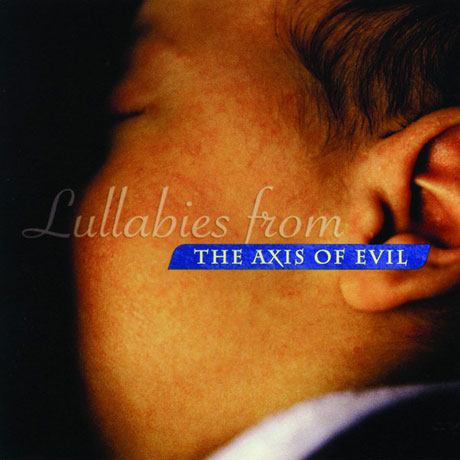 LULLABIES FROM THE AXIS OF EVIL