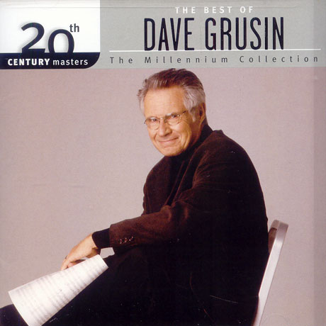 THE BEST OF DAVE GRUSIN: 20TH CENTURY MASTERS THE MILLENNIUM COLLECTION
