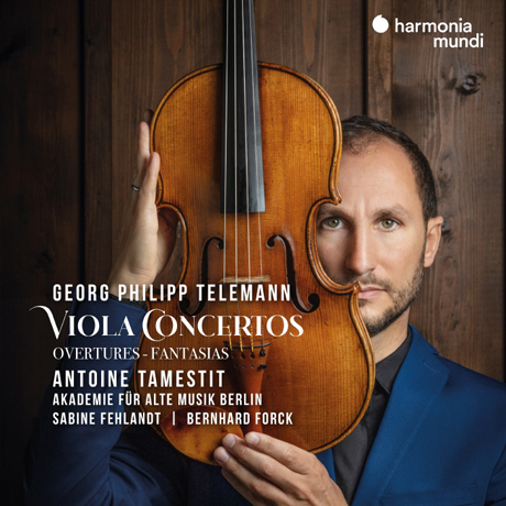 VIOLA CONCERTOS, OVERTURES, FANTASIAS/ ANTOINE TAMESTIT, SABINE FEHLANDT, BERNHARD FORCK [텔레만: 비올라 협주곡 - 앙트완 타메스티]