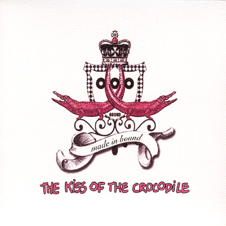MADE IN BOUND: THE KISS OF THE CROCODILE