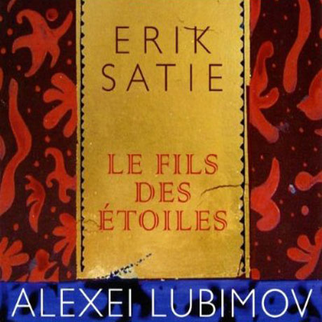 LE FILS DES ETOILES/ ALEXEI LUBIMOV [사티 피아노 작품집 <별의 아들들> 알렉세이 루비모프]