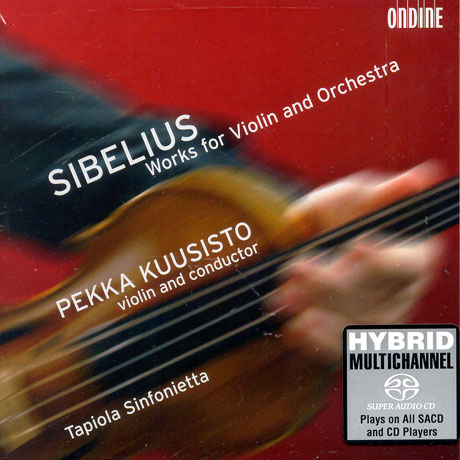 WORKS FOR VIOLIN AND ORCHESTRA/ PEKKA KUUSISTO/ TAPIOLA SINFONIETTA [SACD HYBRID]