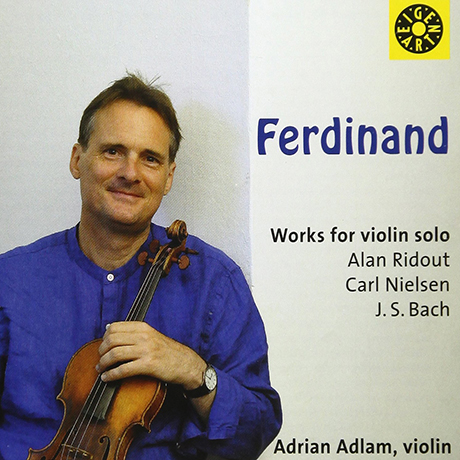 FERDINAND: WORKS FOR VIOLIN SOLO/ ADRIAN ADLAM [리다우트: 페르디난트, 바흐: 무반주 바이올린 파르티타 2번, 닐센: 프렐리디움과 테마 - 아드리안 아들람]
