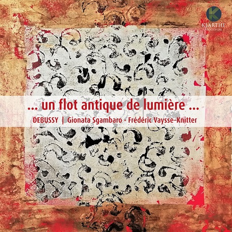 UN FLOT ANTIQUE DE LUMIERE/ GIONATA SGAMBARO, FREDERIC VAYSSE-KNITTER [드뷔시: 빛은 고풍스럽게 흘러 - 지오나타 즈감바로]