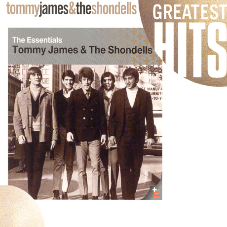 GREATEST HITS [THE ESSENTIALS TOMMY JAMES & THE SHONDELLS]
