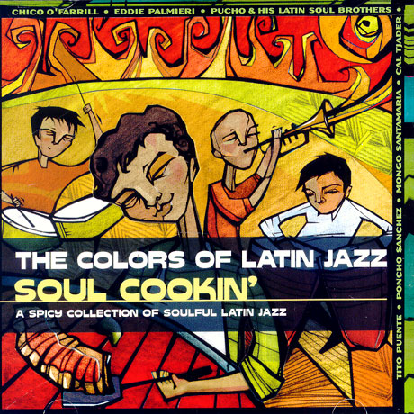 THE COLORS OF LATIN JAZZ SOUL COOKIN