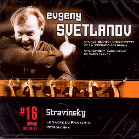 LE SACRE DU PRINTEMPS/ PETROUCHKA/ EVGENY SVETLANOV [EDITON OFFICIELLE 16]
