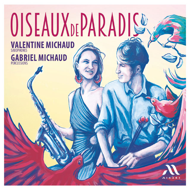 OISEAUX DE PARADIS/ VALENTINE MICHAUD, GABRIEL MICHAUD [새들의 낙원 - 발랑틴 미쇼, 가브리엘 미쇼]