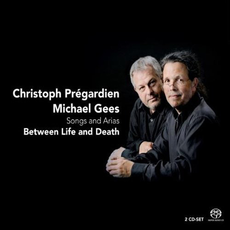 BETWEEN LIFE AND DEATH: SONGS AND ARIAS/ CHRISTOPH PREGARDIEN, MICHAEL GEES [SACD HYBRID]