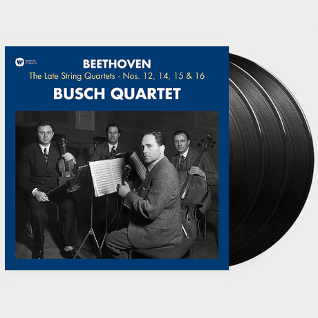 THE LASTE STRING QUARTETS NOS.12, 14, 15 & 16/ BUSCH QUARTET [베토벤: 후기 현악 사중주 - 부쉬 사중주단] [180G LP]