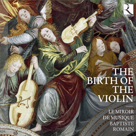 THE BIRTH OF THE VIOLIN/ BAPTISTE ROMAIN