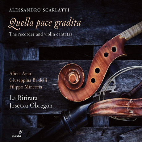 QUELLA PACE GRADITA: THE RECORDER AND VIOLIN CANTATAS/ LA RITIRATA, JOSETXU OBREGON [알레산드로 스카를라티: 리코더와 바이올린 칸타타 - 라 리티라타, 요제추 오브레곤]