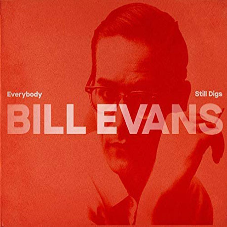 EVERYBODY STILL DIGS BILL EVANS
