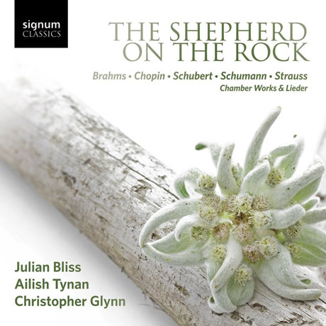 THE SHEPHERD ON THE ROCK: CHAMBER WORKS & LIEDER/ JULIAN BLISS, AILISH TYNAN [바위 위의 목동: 실내악과 가곡집]