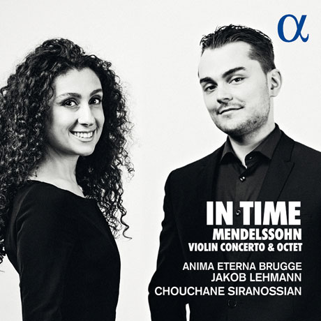 IN TIME: VIOLIN CONCERTO & OCTET/ CHOUCHANE SIRANOSSIAN, JAKOB LEHMANN [멘델스존: 바이올린 협주곡(초판본), 8중주]