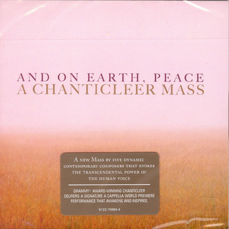 AND ON EARTH, PEACE: A CHANTICLEER MASS