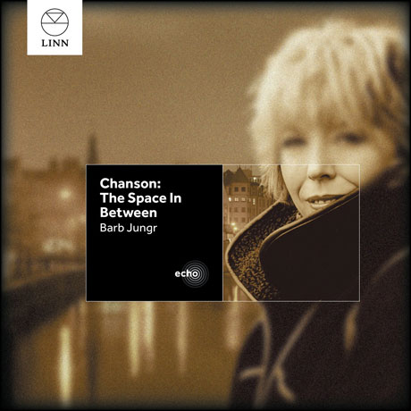 CHANSON: THE SPACE IN BETWEEN [LINN ECHO]