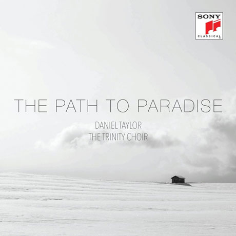THE PATH TO PARADISE [다니엘 테일러: 낙원으로가는 길(성가곡집) - 트리니티 합창단]