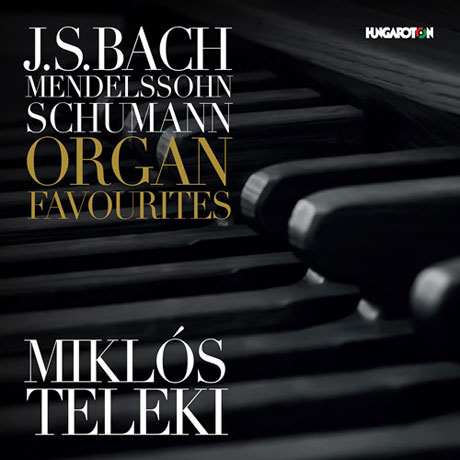 ORGAN FAVOURITES/ MIKLOS TELEKI [바흐, 멘델스존, 슈만: 오르간 유명 작품집 - 미클로스 텔레키]