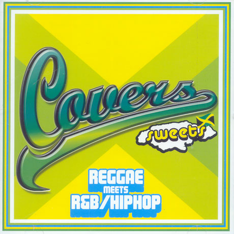 COVERS/ SWEETS/ REGGAE MEETS R&B, HIPHOP