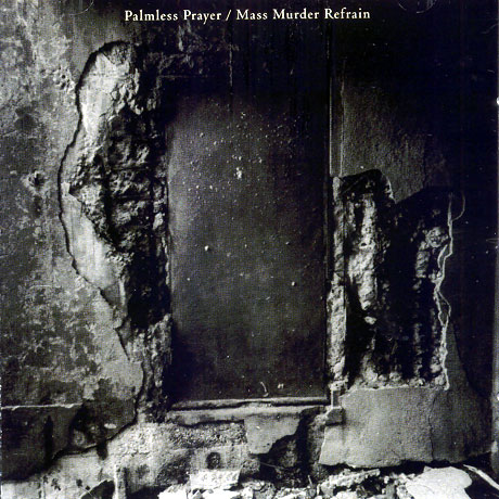 PALMLESS PRAYER/ MASS MURDER REFRAIN
