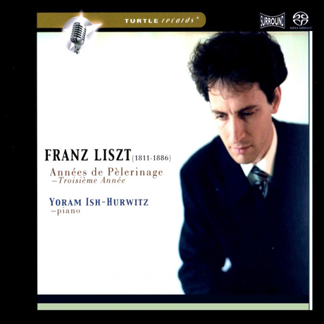ANNEES DE PELERINAGE TROISIEME ANNEE/ YORAM ISH-HURWITZ [SACD HYBRID]