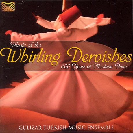 MUSIC OF THE WHIRLING DERBISHES [800 YEARS OF MEVLANA RUMI]