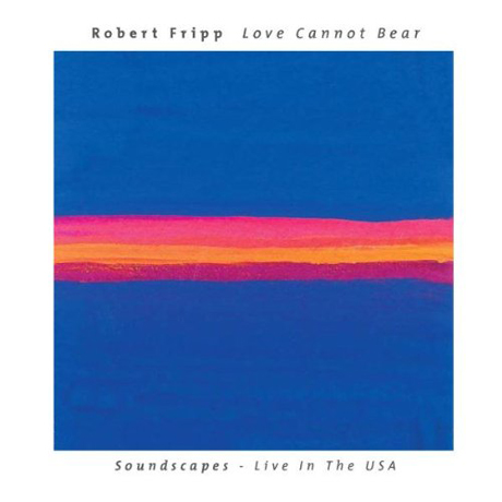 LOVE CANNOT BEAR: SOUNDSCAPES - LIVE IN THE USA