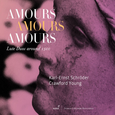 AMOURS AMOURS AMOURS: LUTE DUOS AROUND 1500/ KARL-ERNST SCHRODER, CRAWFORD YOUNG [사랑, 사랑, 사랑: 1500년 무렵의 류트 이중주 작품집]