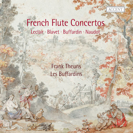 FRENCH FLUTE CONCERTOS: LECLAIR, BLAVET, BUFFARDIN, NAUDOT, BOISMORTIER/ FRANK THEUNS, LES BUFFARDINS [프랑스 바로크 플루트 협주곡: 르클레르, 블라베, 부파르댕, 부아모르티에 외]